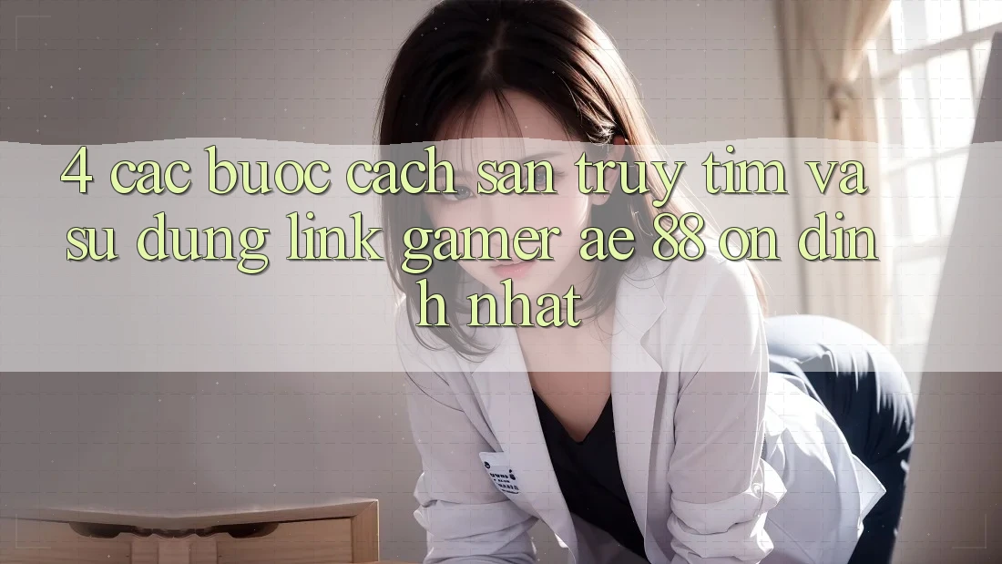 4. Các bước Cách Săn truy tìm Và Sử Dụng Link Gamer AE 88 Ổn định nhất 4. Các bước Cách Săn truy tìm Và Sử Dụng Link Gamer AE 88 Ổn định nhất