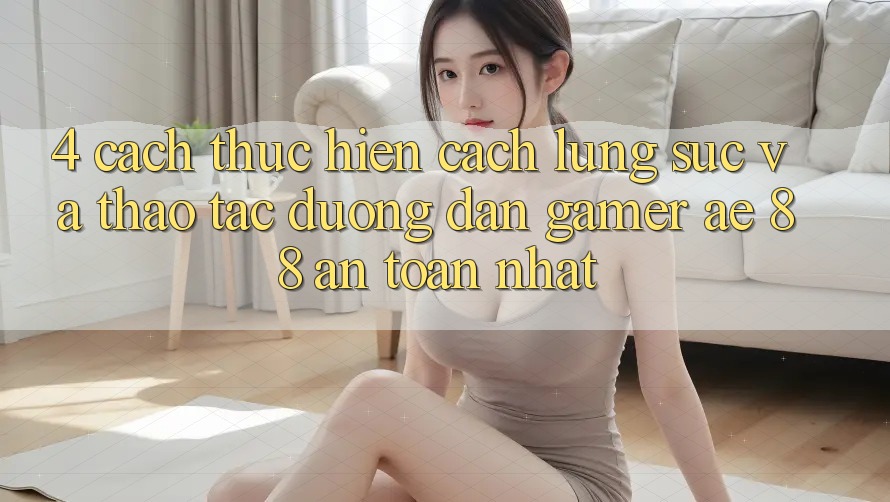 4. Cách thực hiện Cách Lùng sục Và Thao tác Đường dẫn Gamer AE 88 An Toàn nhất 4. Cách thực hiện Cách Lùng sục Và Thao tác Đường dẫn Gamer AE 88 An Toàn nhất