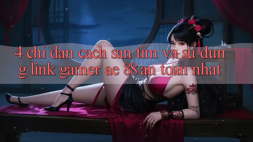 4. Chỉ dẫn Cách Săn tìm Và Sử Dụng Link Gamer AE 88 An Toàn nhất 4. Chỉ dẫn Cách Săn tìm Và Sử Dụng Link Gamer AE 88 An Toàn nhất