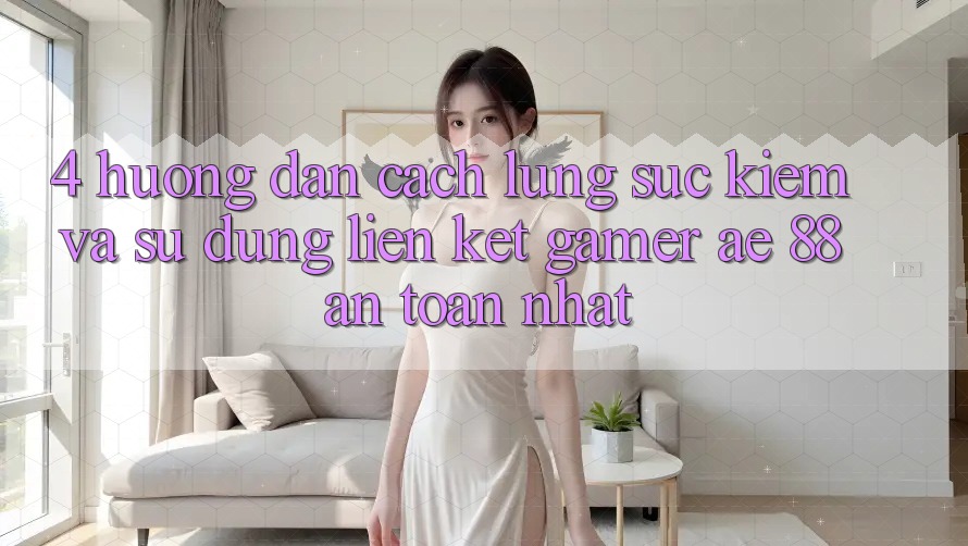 4. Hướng Dẫn Cách Lùng sục kiếm Và Sử Dụng Liên kết Gamer AE 88 An Toàn nhất 4. Hướng Dẫn Cách Lùng sục kiếm Và Sử Dụng Liên kết Gamer AE 88 An Toàn nhất