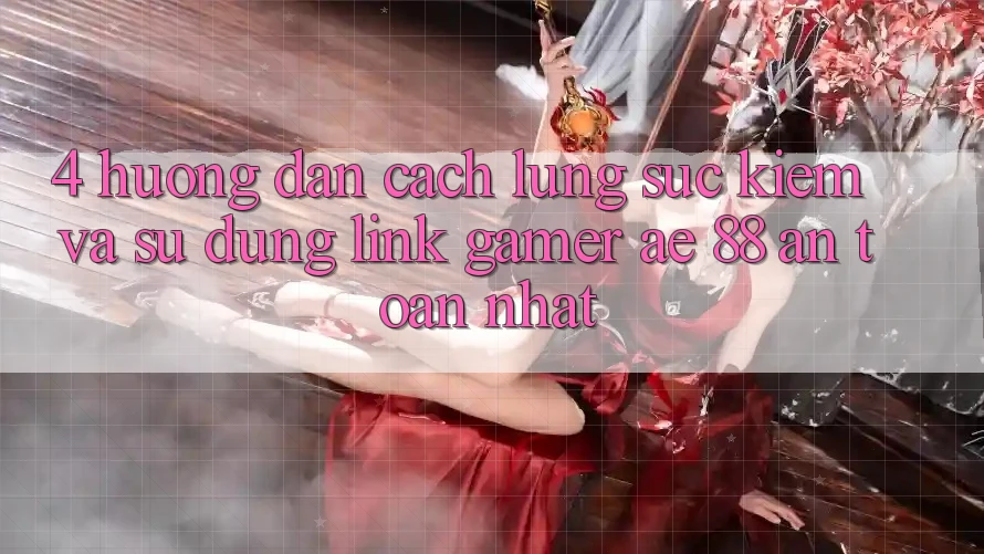 4. Hướng Dẫn Cách Lùng sục kiếm Và Sử Dụng Link Gamer AE 88 An Toàn nhất 4. Hướng Dẫn Cách Lùng sục kiếm Và Sử Dụng Link Gamer AE 88 An Toàn nhất