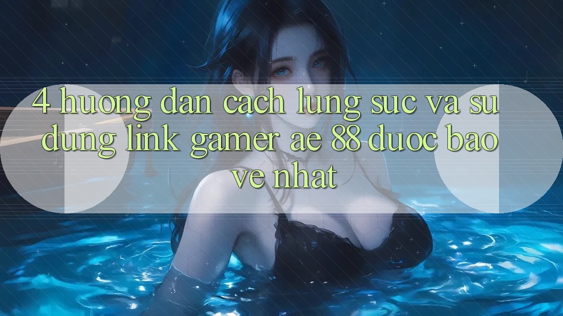 4. Hướng Dẫn Cách Lùng sục Và Sử Dụng Link Gamer AE 88 Được bảo vệ nhất 4. Hướng Dẫn Cách Lùng sục Và Sử Dụng Link Gamer AE 88 Được bảo vệ nhất