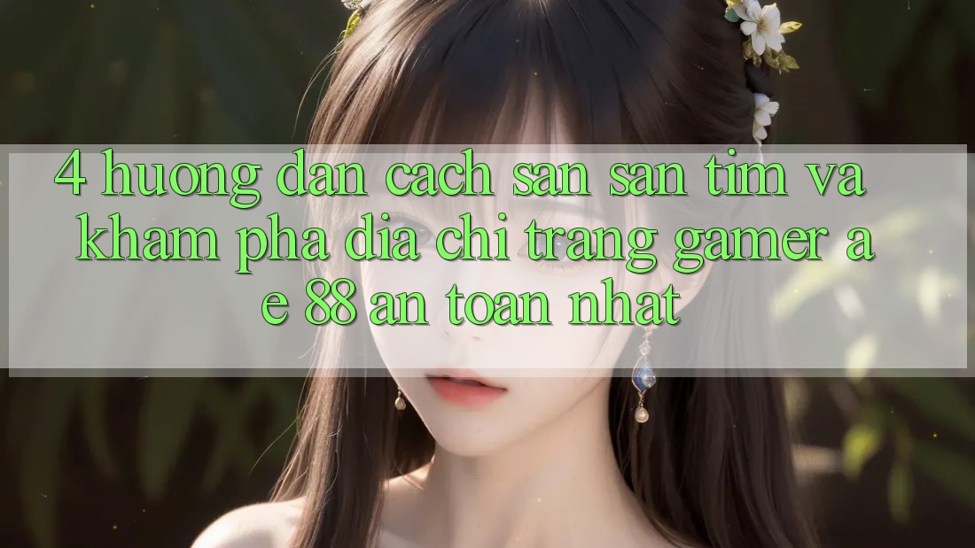 4. Hướng Dẫn Cách Săn săn tìm Và Khám phá Địa chỉ trang Gamer AE 88 An Toàn nhất 4. Hướng Dẫn Cách Săn săn tìm Và Khám phá Địa chỉ trang Gamer AE 88 An Toàn nhất