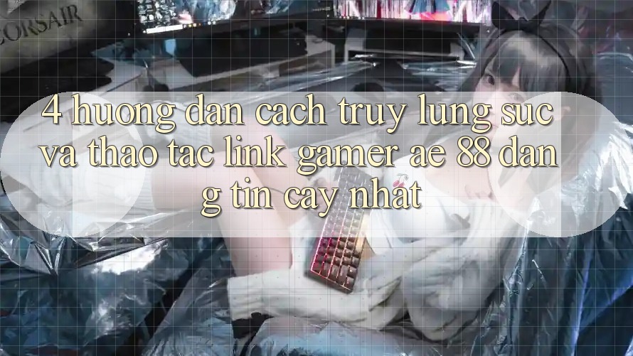 4. Hướng Dẫn Cách Truy lùng sục Và Thao tác Link Gamer AE 88 Đáng tin cậy nhất 4. Hướng Dẫn Cách Truy lùng sục Và Thao tác Link Gamer AE 88 Đáng tin cậy nhất