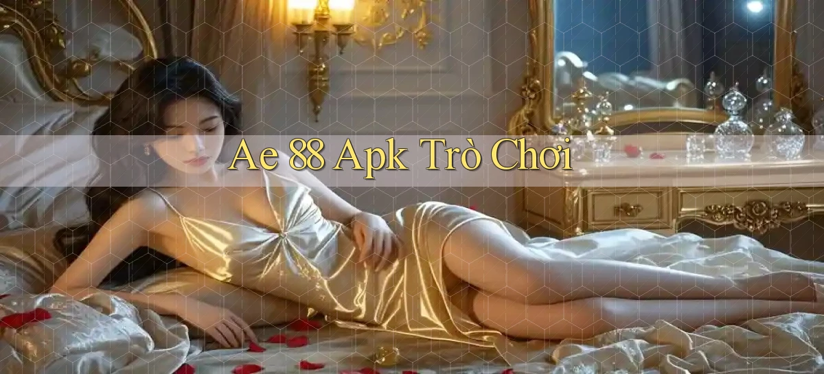 ae 88 apk trò chơi