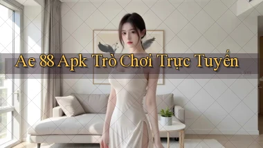 ae 88 apk trò chơi trực tuyến