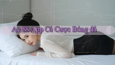 ae 88 app cá cược bóng đá