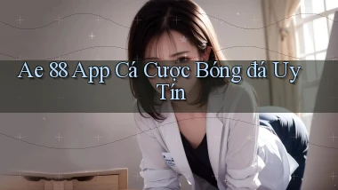 ae 88 app cá cược bóng đá uy tín