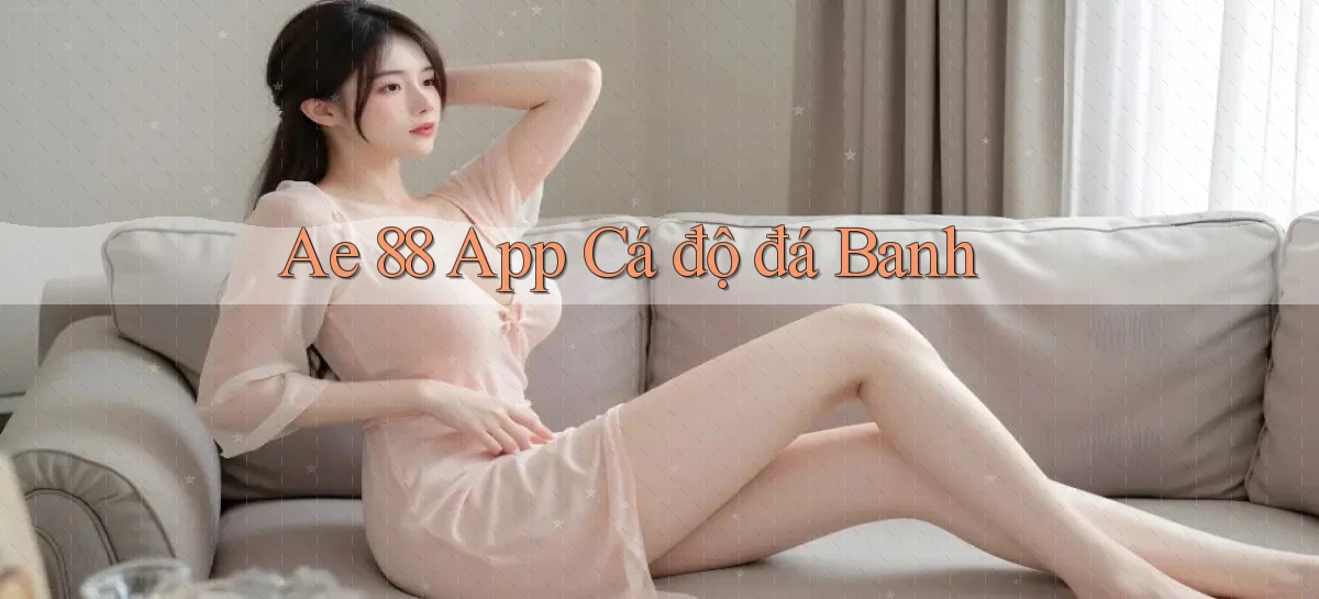 ae 88 app cá độ đá banh