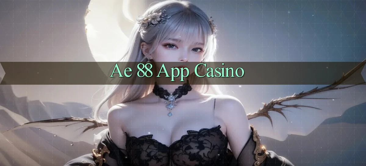 ae 88 app casino