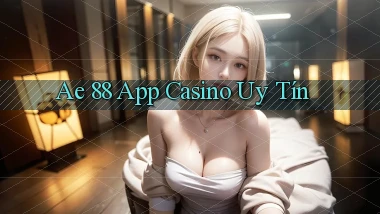 ae 88 app casino uy tín