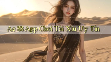 ae 88 app chơi tài xỉu uy tín