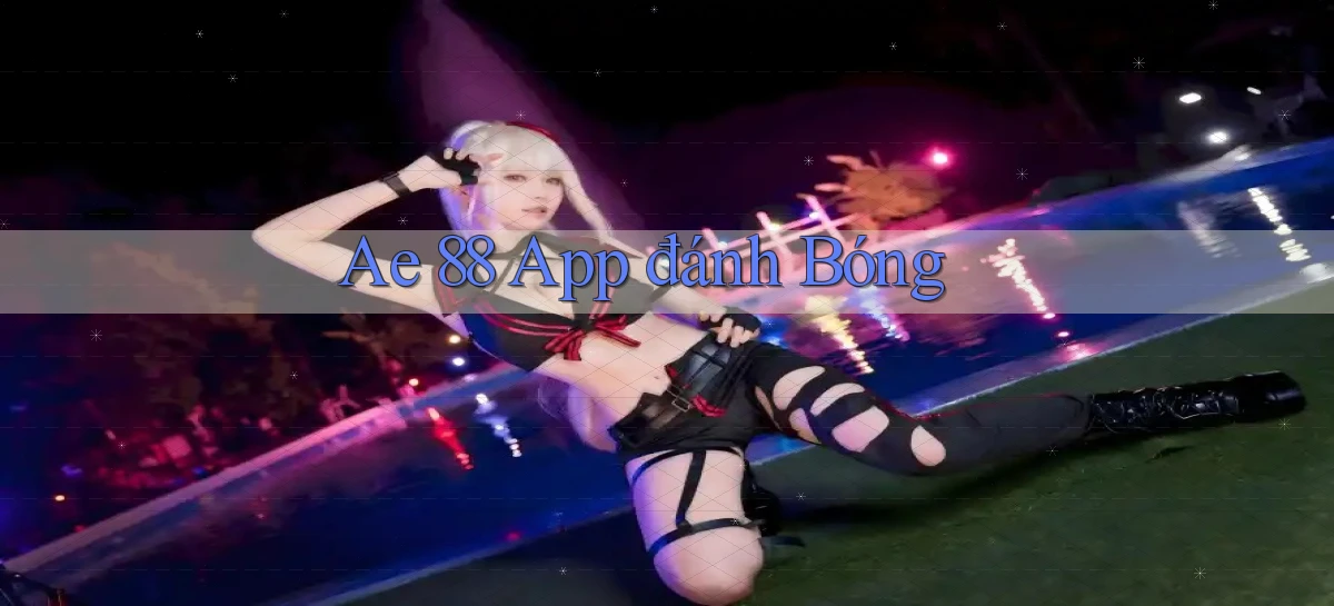 ae 88 app đánh bóng
