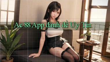 ae 88 app đánh đề uy tín