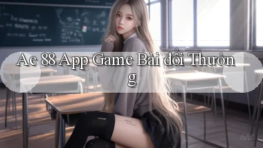 ae 88 app game bài đổi thưởng