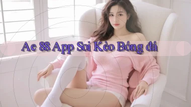 ae 88 app soi kèo bóng đá