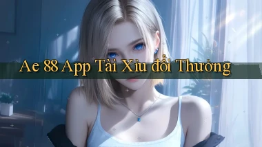 ae 88 app tài xỉu đổi thưởng