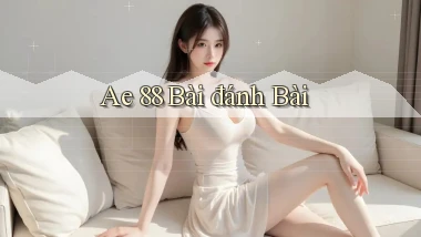 ae 88 bài đánh bài