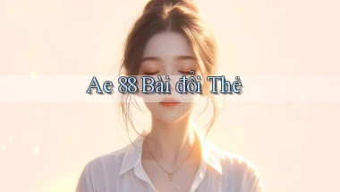 ae 88 bài đổi thẻ