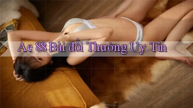 ae 88 bài đổi thưởng uy tín
