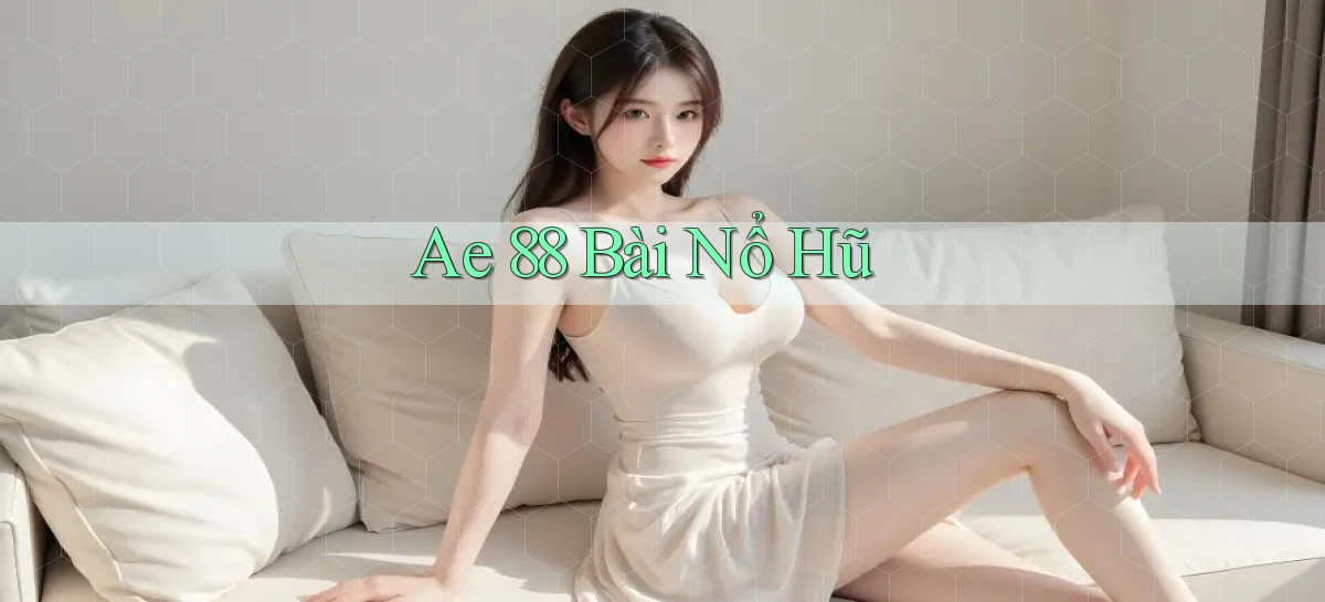 ae 88 bài nổ hũ