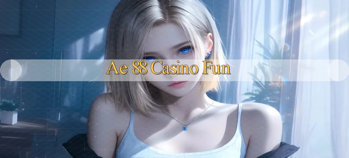 ae 88 casino fun