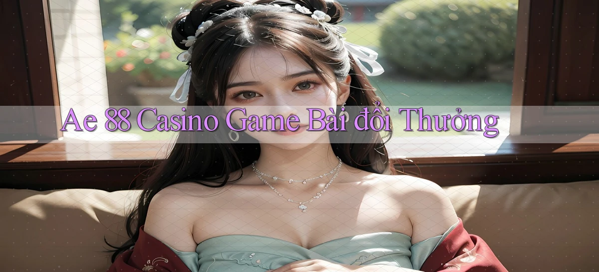 ae 88 casino game bài đổi thưởng