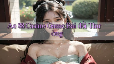 ae 88 casino game bài đổi thưởng