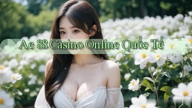 ae 88 casino online quốc tế
