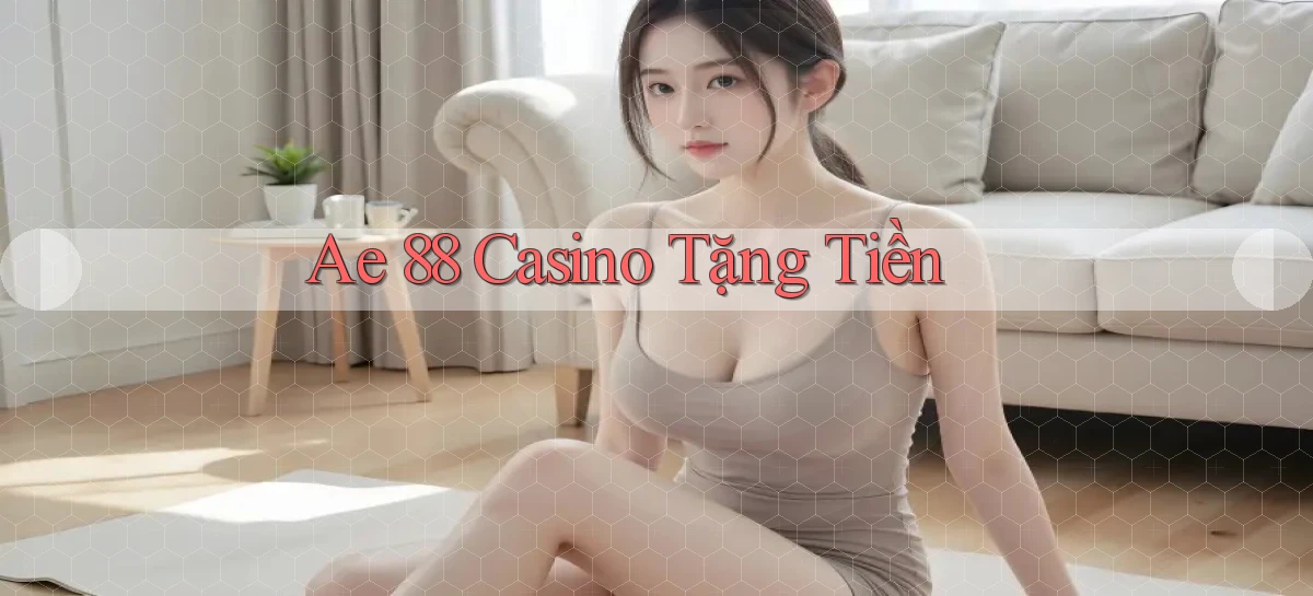 ae 88 casino tặng tiền
