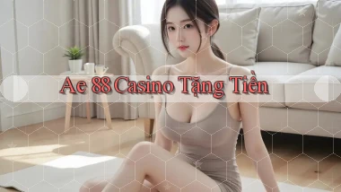 ae 88 casino tặng tiền