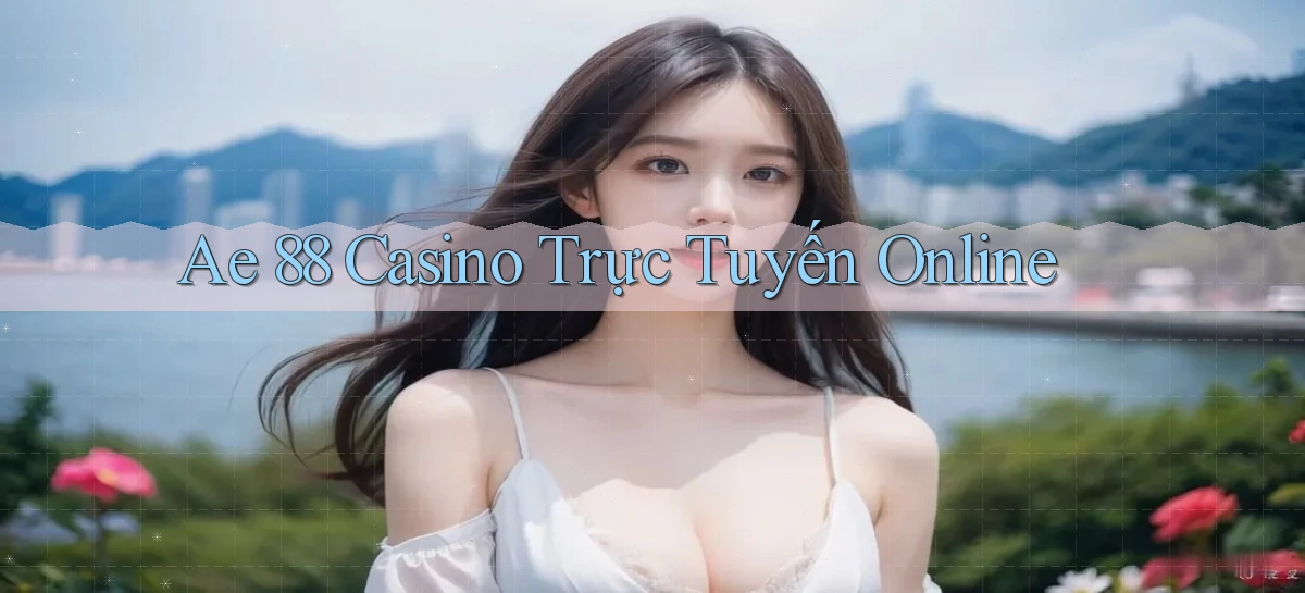 ae 88 casino trực tuyến online