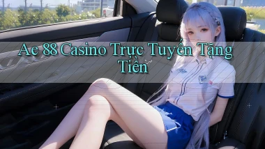 ae 88 casino trực tuyến tặng tiền