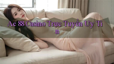 ae 88 casino trực tuyến uy tín