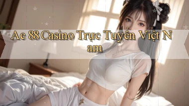 ae 88 casino trực tuyến việt nam