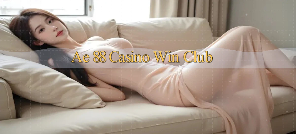 ae 88 casino win club