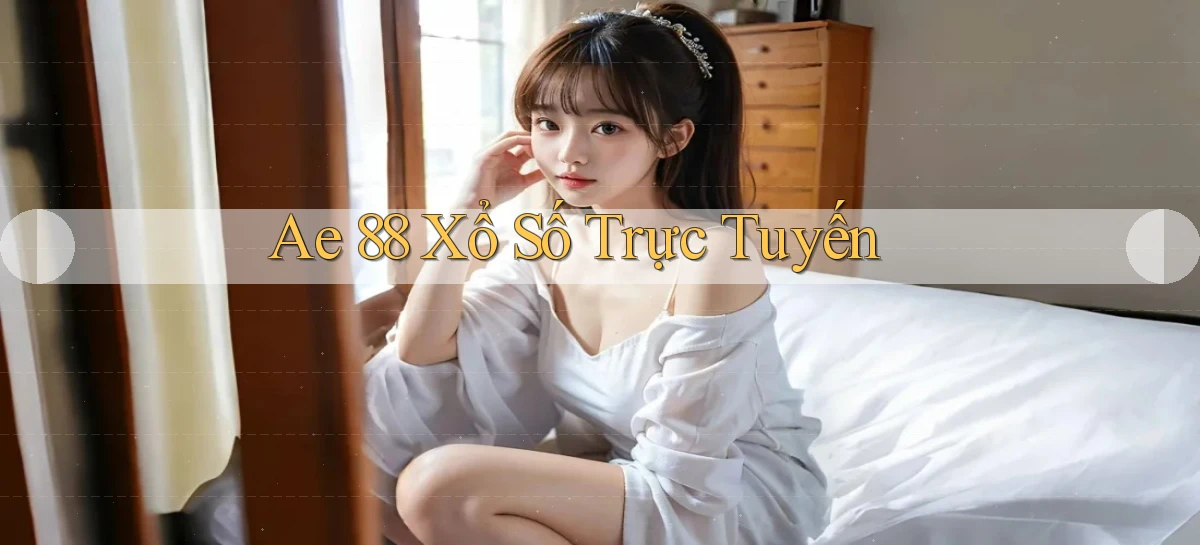 ae 88 Xổ số trực tuyến