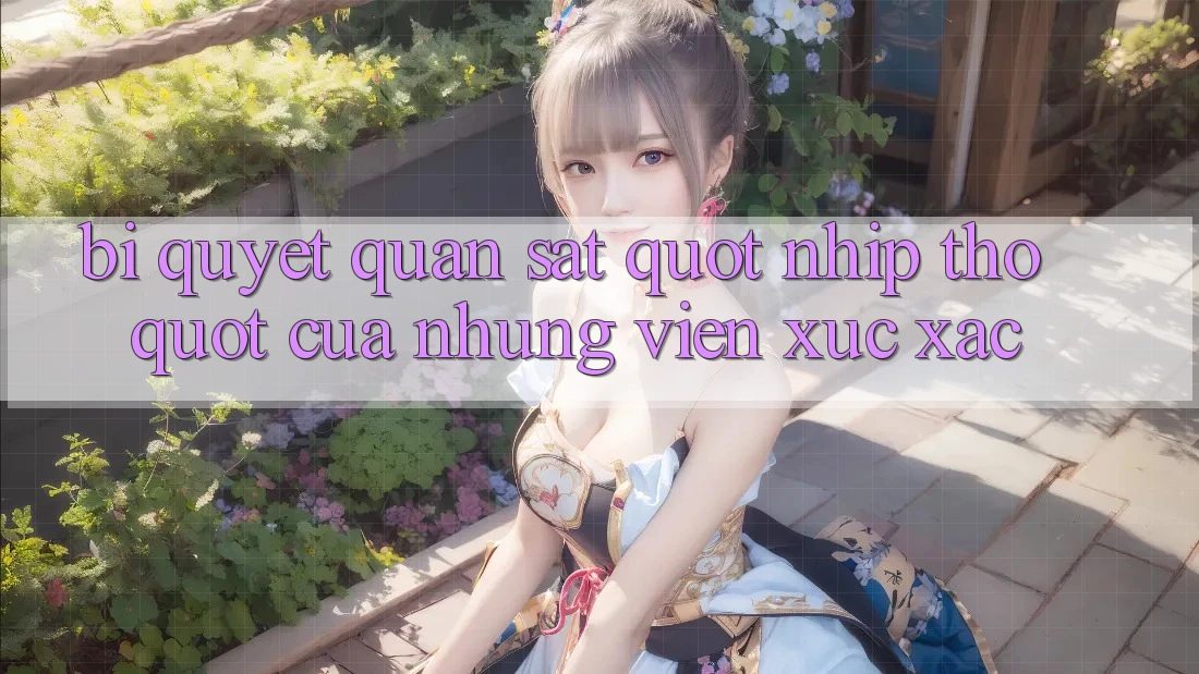 Bí quyết quan sát " nhịp thở" của những viên xúc xắc Bí quyết quan sát " nhịp thở" của những viên xúc xắc