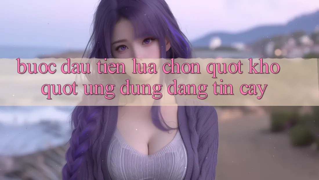 Bước Đầu Tiên: Lựa Chọn " Kho" Ứng Dụng Đáng Tin Cậy Bước Đầu Tiên: Lựa Chọn " Kho" Ứng Dụng Đáng Tin Cậy