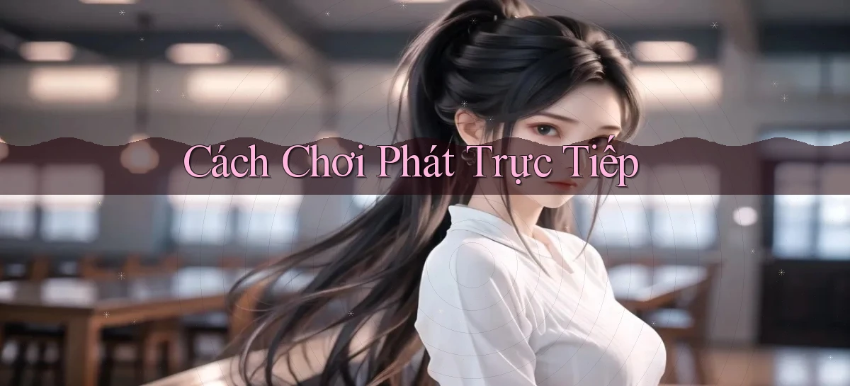 Cách chơi Phát trực tiếp