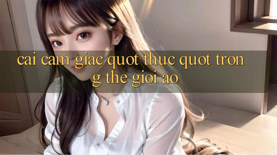 Cái cảm giác " thực" trong thế giới ảo