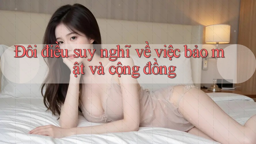 Đôi điều suy nghĩ về việc bảo mật và cộng đồng Đôi điều suy nghĩ về việc bảo mật và cộng đồng