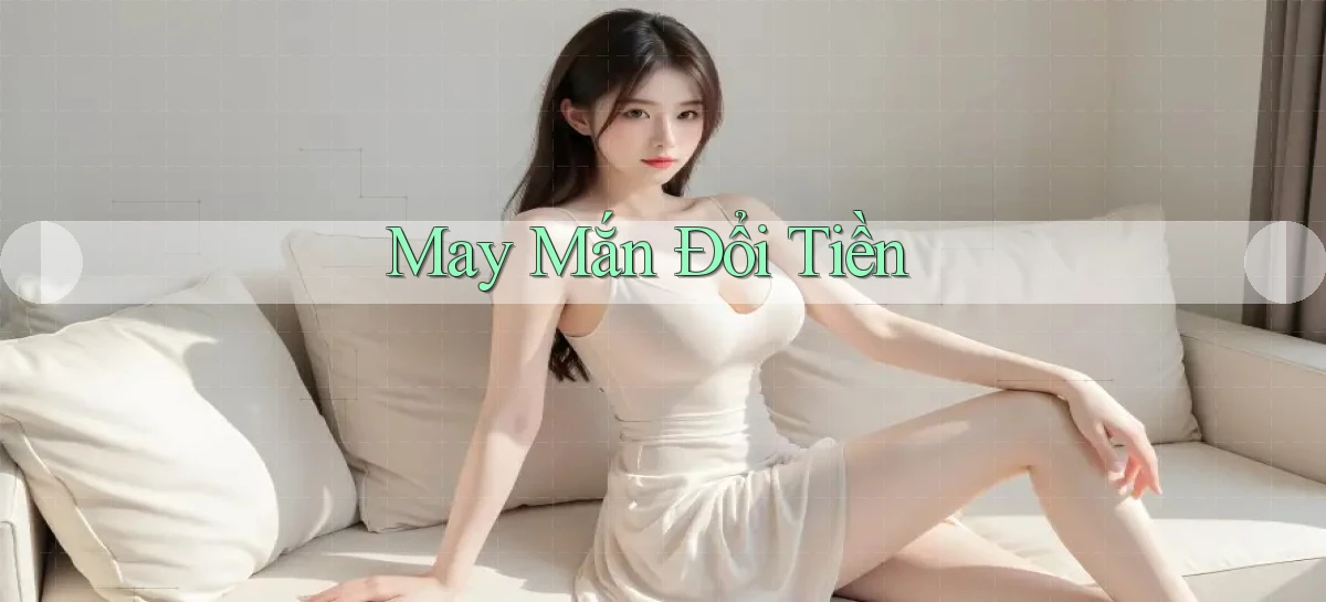 May mắn Đổi tiền