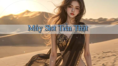 Máy slot Tiền thật