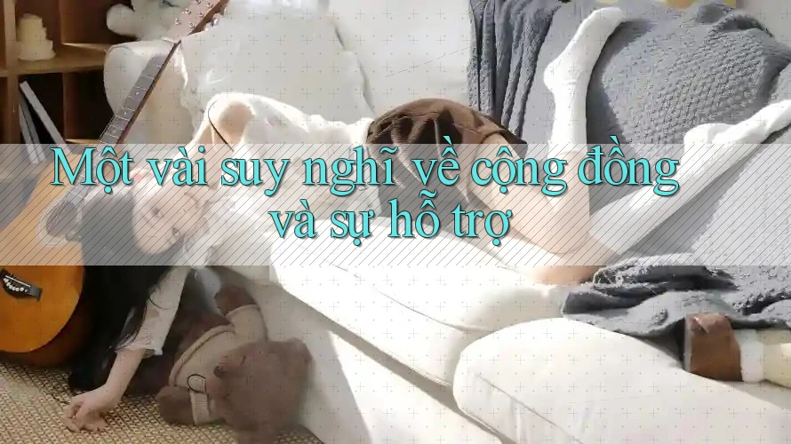 Một vài suy nghĩ về cộng đồng và sự hỗ trợ