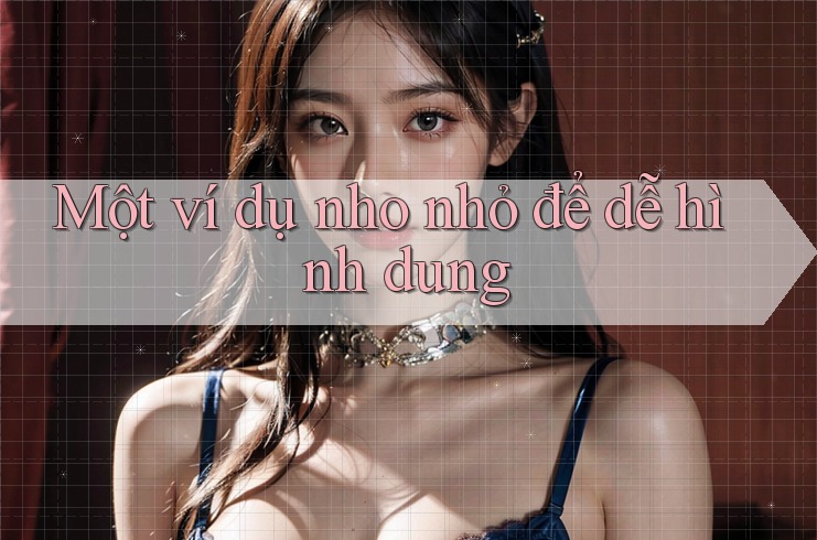 Một ví dụ nho nhỏ để dễ hình dung Một ví dụ nho nhỏ để dễ hình dung