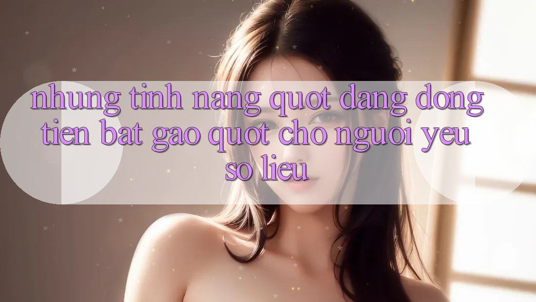 Những tính năng " đáng đồng tiền bát gạo" cho người yêu số liệu