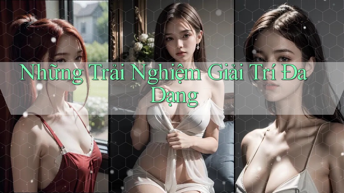 Những trải nghiệm giải trí đa dạng