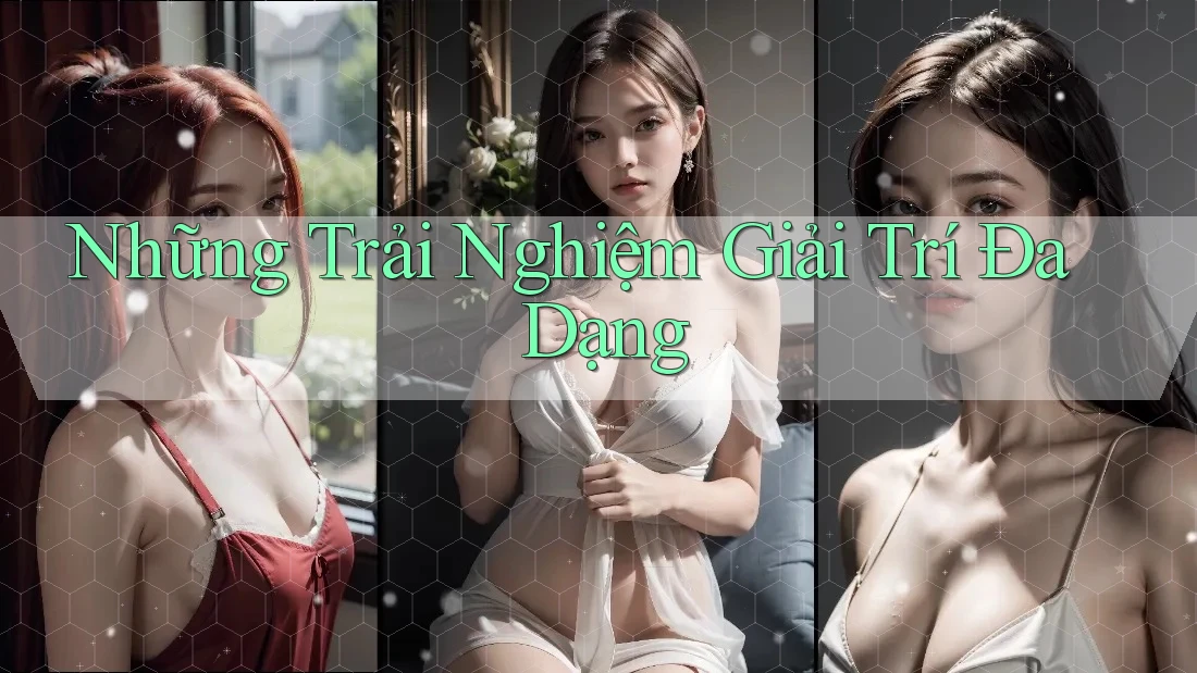 Những trải nghiệm giải trí đa dạng