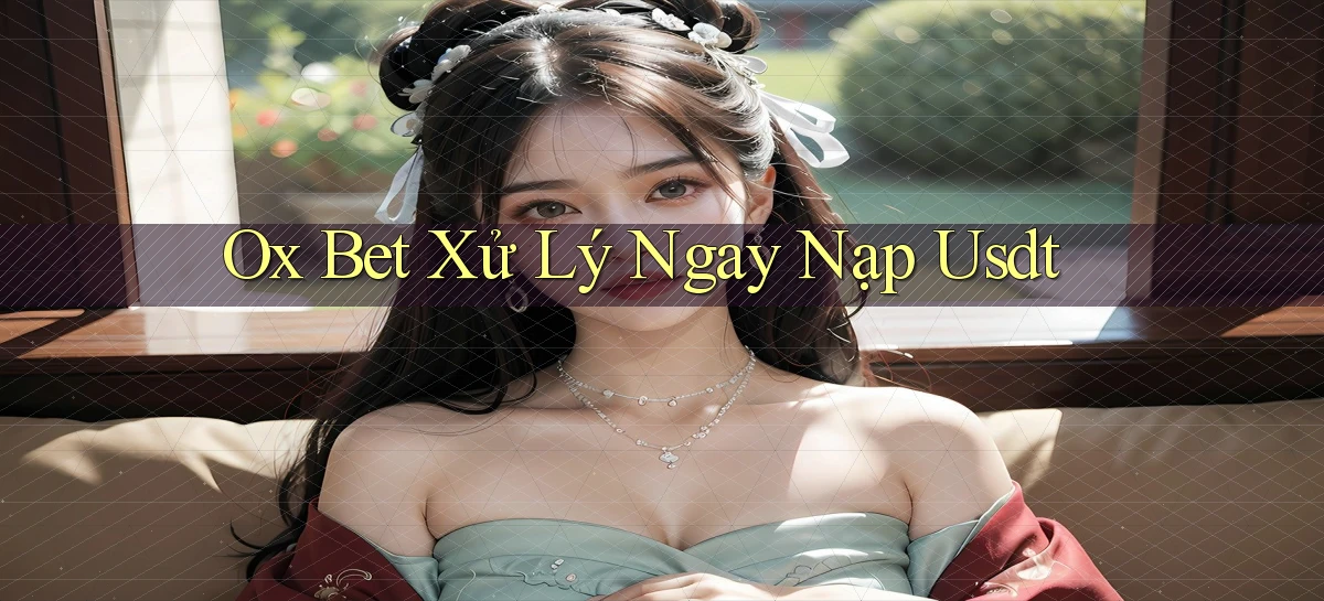 ox bet xử lý ngay nạp usdt